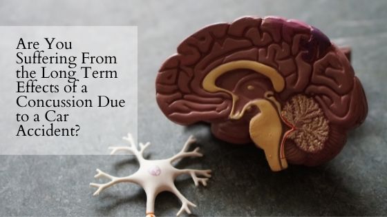 Are You Suffering From the Long Term Effects of a Concussion Due to a Car Accident