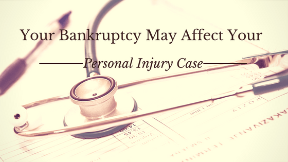 Your Bankruptcy May Affect Your Personal Injury Case