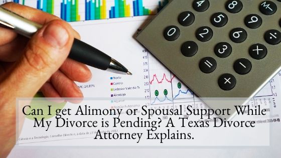Can I get Alimony or Spousal Support While My Divorce is Pending