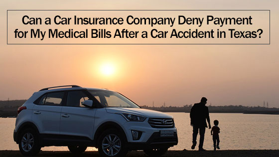 Can a Car Insurance Company Deny Payment for My Medical Bills After a Car Accident in Texas