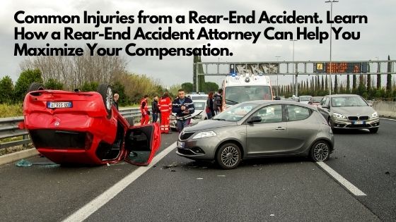 Common Injuries from a Rear-End Accident. Learn How a Rear-End Accident Attorney Can Help You Maximize Your Compensation