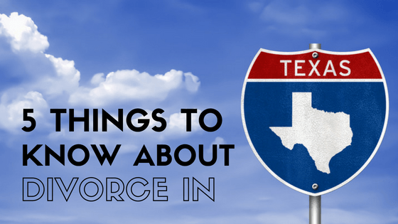 5 Things to know about DIVORCE IN TX