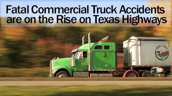 Fatal Commercial Truck Accidents are on the Rise on Texas Highways