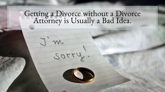 Getting a Divorce without a Divorce Attorney is Usually a Bad Idea