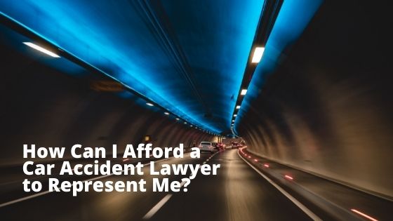 How Can I Afford a Car Accident Lawyer to Represent Me