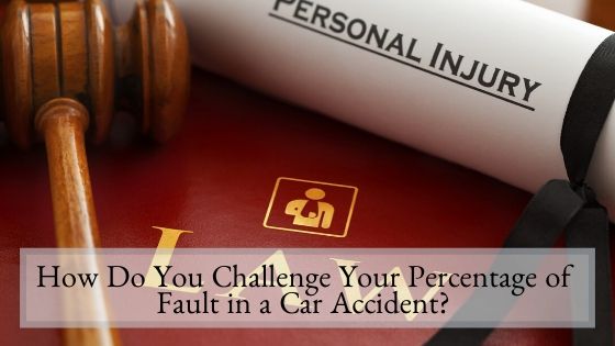 How Do You Challenge Your Percentage of Fault in a Car Accident