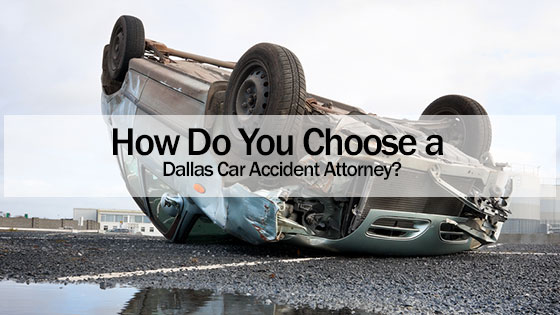 How Do You Choose a Dallas Car Accident Attorney?