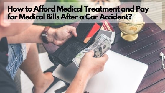 How to Afford Medical Treatment and Pay for Medical Bills After a Car Accident