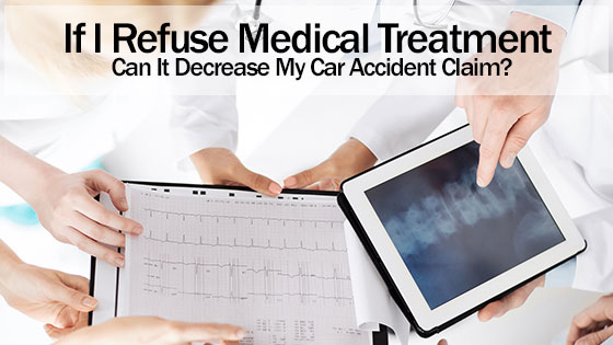 If I Refuse Medical Treatment Can It Decrease My Car Accident Claim?