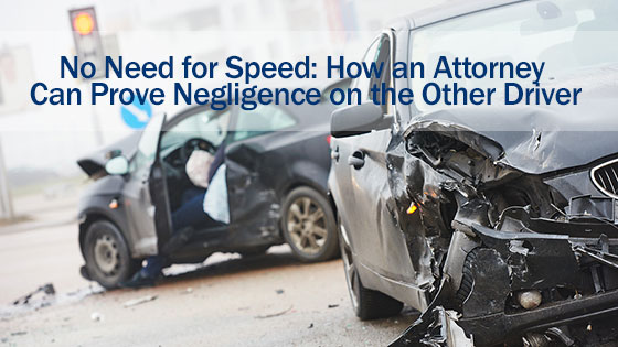 No Need for Speed: How an Attorney Can Prove Negligence on the Other Driver