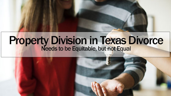 Property Division in Texas Divorce Needs to be Equitable, but not Equal