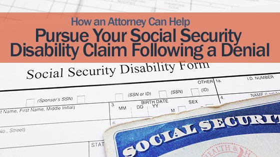 Pursue Your Social Security Disability Claim Following a Denial