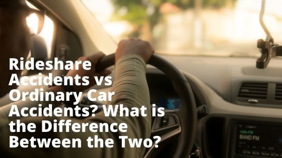 Rideshare Accidents vs Ordinary Car Accidents What is the Difference Between the Two