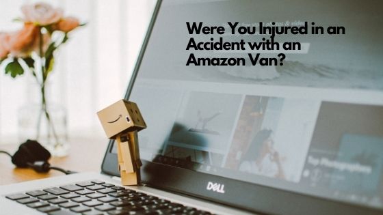 Were You Injured in an Accident with an Amazon Van