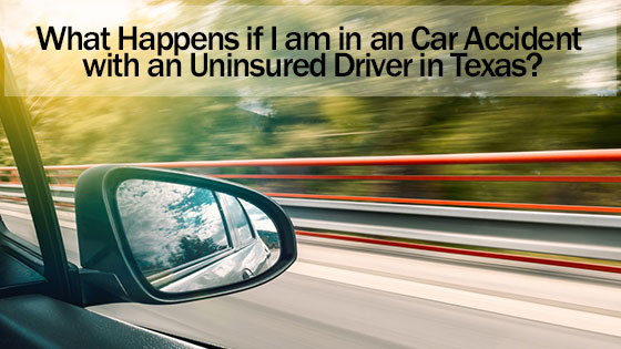 What Happens if I am in a Car Accident with an Uninsured Driver in Texas?