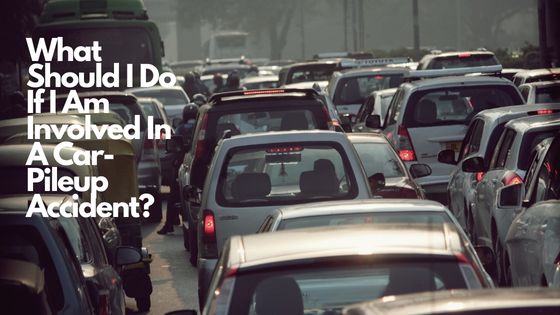 What Should I Do If I Am Involved In A Car-Pileup Accident