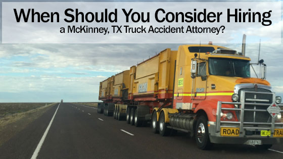 When Should You Consider Hiring a McKinney, TX Truck Accident Attorney