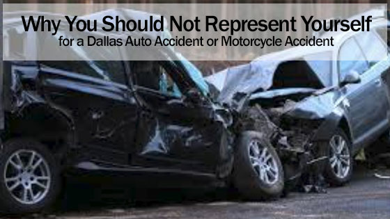 Why You Should Not Represent Yourself for a Dallas Auto Accident or Motorcycle Accident