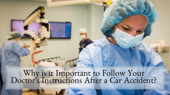 Why is it Important to Follow Your Doctor's Instructions After a Car Accident