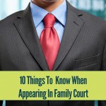 10 things to know when appearing in family court