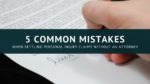 5 Common mistakes when settling for a personal injury claim