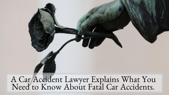 A Car Accident Lawyer Explains What You Need to Know About Fatal Car Accidents