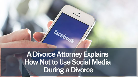 A Divorce Attorney Explains How Not to Use Social Media During a Divorce