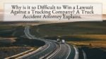 Why is it so Difficult to Win a Lawsuit Against a Trucking Company