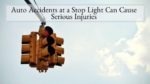 Auto Accidents at a Stop Light Can Cause Serious Injuries
