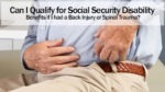 Can I Qualify for Social Security Disability Benefits if I had a Back Injury or Spinal Trauma