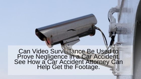 Can Video Surveillance Be Used to Prove Negligence in a Car Accident