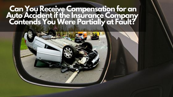 Can You Receive Compensation for an Auto Accident if the Insurance Company Contends You Were Partially at Fault