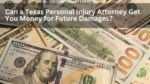 Can a Texas Personal Injury Attorney Get You Money for Future Damages