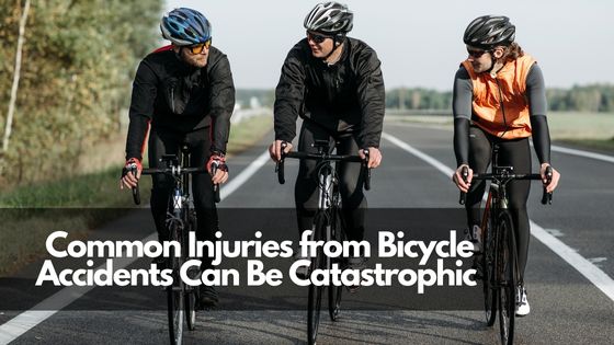 Common Injuries from Bicycle Accidents Can Be Catastrophic