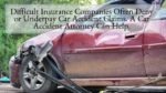 Difficult Insurance Companies Often Deny or Underpay Car Accident Claims. A Car Accident Attorney Can Help