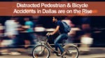 Distracted Pedestrian & Bicycle Accidents in Dallas are on the Rise