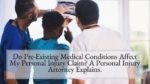 Do PreExisting Medical Conditions Affect My Personal Injury Claim A Personal Injury Attorney Explains