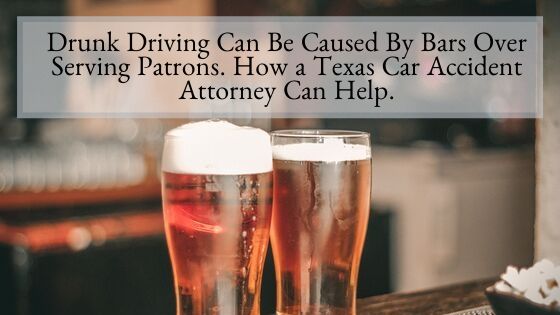 Drunk Driving Can Be Caused By Bars Over Serving Patrons