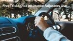 Five Tricks that Insurance Adjusters Use