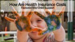 How Are Health Insurance Costs Factored Into Child Support