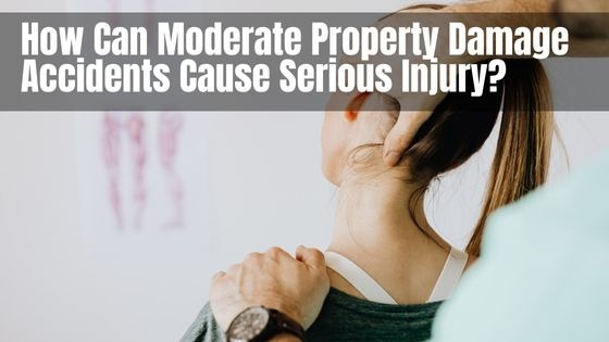How Can Moderate Property Damage Accidents Cause Serious Injury