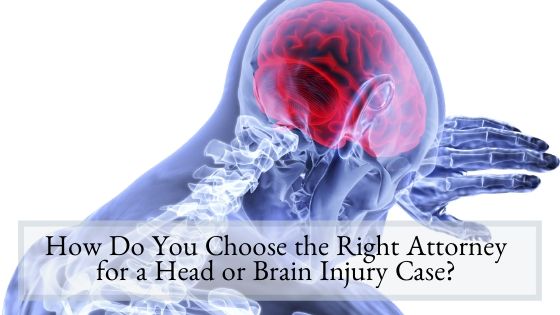 How Do You Choose the Right Attorney for a Head or Brain Injury Case