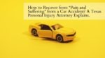 How to Recover from “Pain and Suffering” from a Car Accident A Texas Personal Injury Attorney Explains