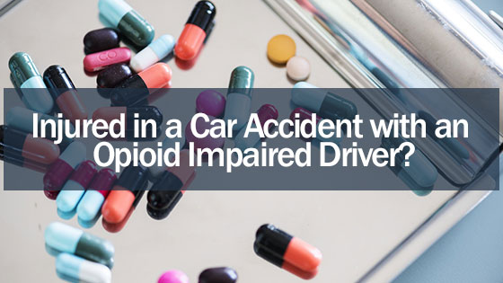 Injured in a Car Accident with an Opioid Impaired Driver? The Opioid Addiction Epidemic is Increasing the Number of Car Accidents in Texas