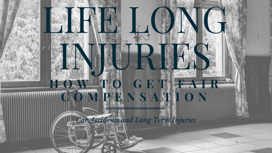 Car Accidents and Life Long Injuries
