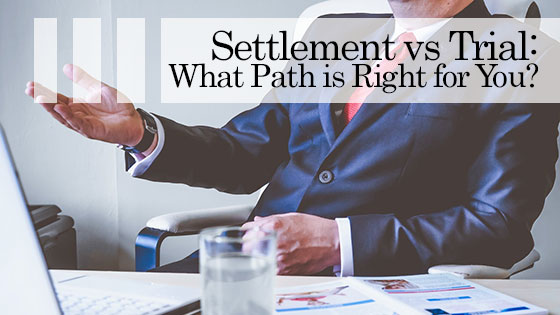 Settlement vs Trial: What Path is Right for You