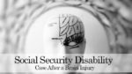 How Can a Social Security Disability Attorney Help You with Your Social Security Disability Case After a Brain Injury