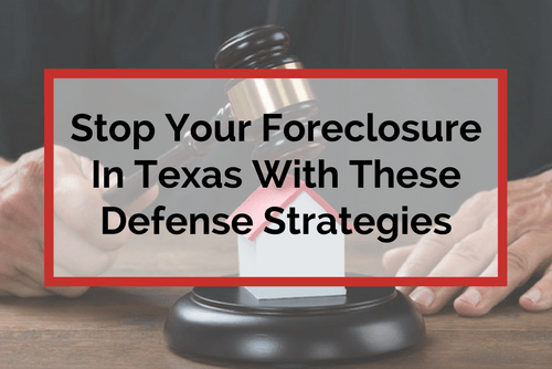 Stop your foreclosure in Texas with these Defense Strategies