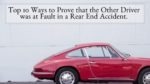 Top 10 Ways to Prove that the Other Driver was at Fault in a Rear End Accident