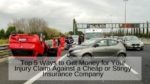 Top 5 Ways to Get Money for Your Injury Claim Against a Cheap or Stingy Insurance Company